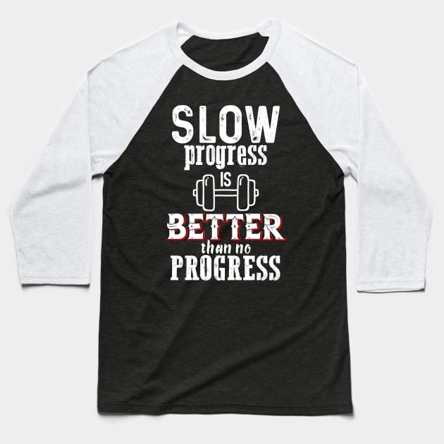 Slow progress is Better Baseball T-Shirt by Dojaja